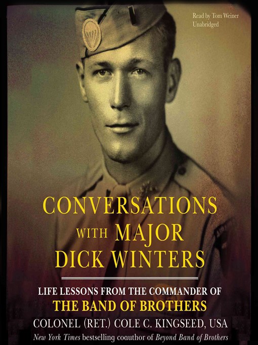 Title details for Conversations with Major Dick Winters by Colonel Cole C. Kingseed USA, (Ret.) - Available